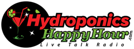 Hydroponics Happy Hour LIVE Talk Radio Show on the DFZ Radio Network